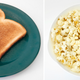Perfectly buttered toast, and lightly buttered popcorn.